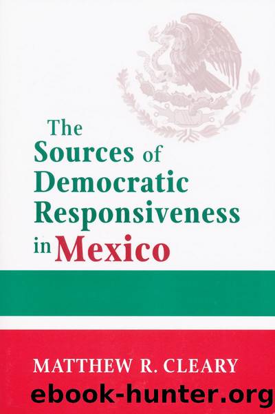 The Sources of Democratic Responsiveness in Mexico by Matthew R. Cleary