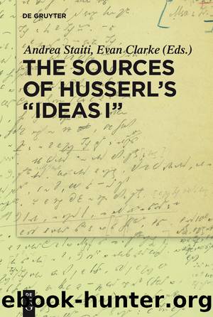 The Sources of Husserl’s 'Ideas I' by Andrea Staiti Evan Clarke