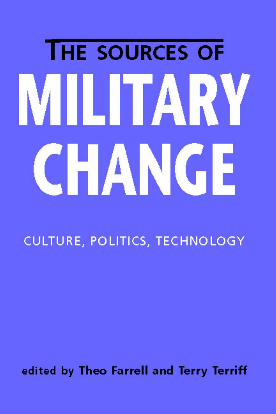 The Sources of Military Change: Culture, Politics, Technology (Making Sense of Global Security) by Theo Farrell Terry Terriff