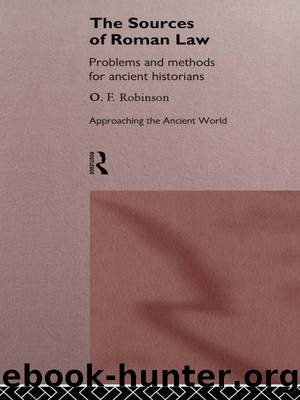 The Sources of Roman Law: Problems and Methods for Ancient Historians by O. F. Robinson