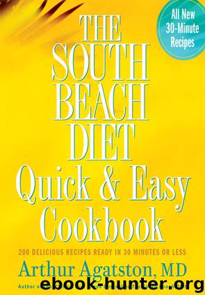 The South Beach Diet Quick and Easy Cookbook by Arthur Agatston