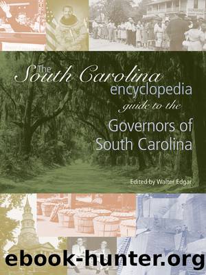 The South Carolina Encyclopedia Guide to the Governors of South Carolina by Edgar Walter;