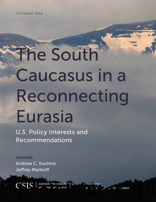 The South Caucasus in a Reconnecting Eurasia by Kuchins Andrew C.;Mankoff Jeffrey; & Jeffrey Mankoff
