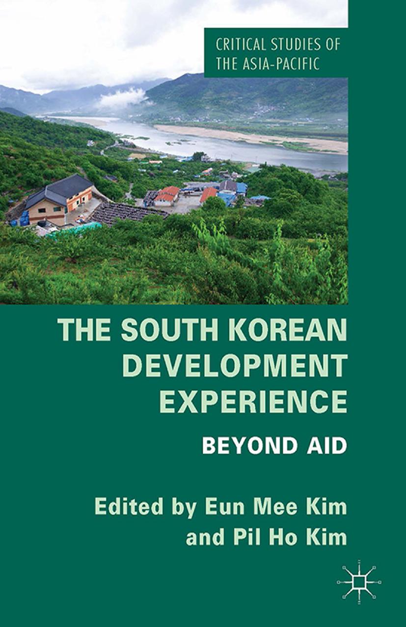 The South Korean Development Experience: Beyond Aid by Eun Mee Kim Pil Ho Kim (eds.)