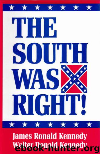 The South Was Right by James Ronald Kennedy & Walter Donald Kennedy