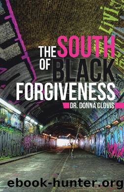 The South of Black Forgiveness by Dr. Donna Clovis