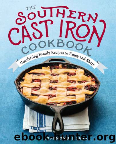 The Southern Cast Iron Cookbook: Comforting Family Recipes to Enjoy and Share by Rosemond-Hoerr Elena