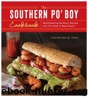 The Southern Po' Boy Cookbook by Todd-Michael St. Pierre