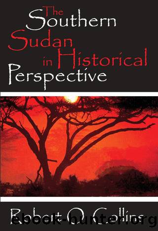 The Southern Sudan in Historical Perspective by Robert O. Collins