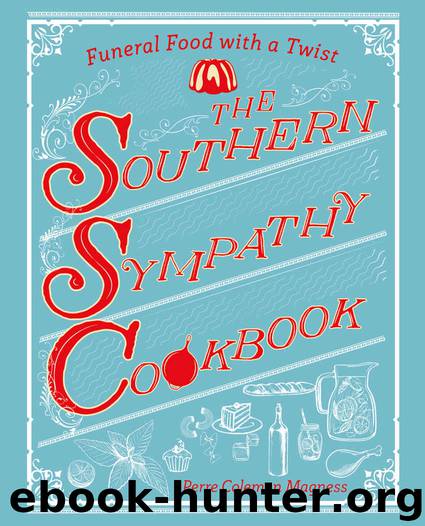 The Southern Sympathy Cookbook: Funeral Food with a Twist by Perre Coleman Magness