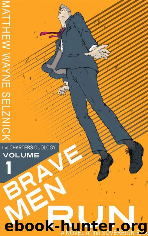 The Sovereign Era (Book 1): Brave Men Run by Selznick Matthew Wayne
