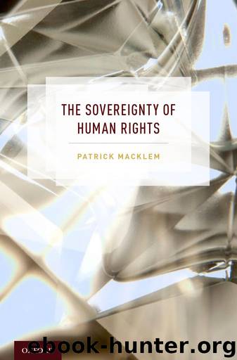 The Sovereignty of Human Rights by Macklem Patrick