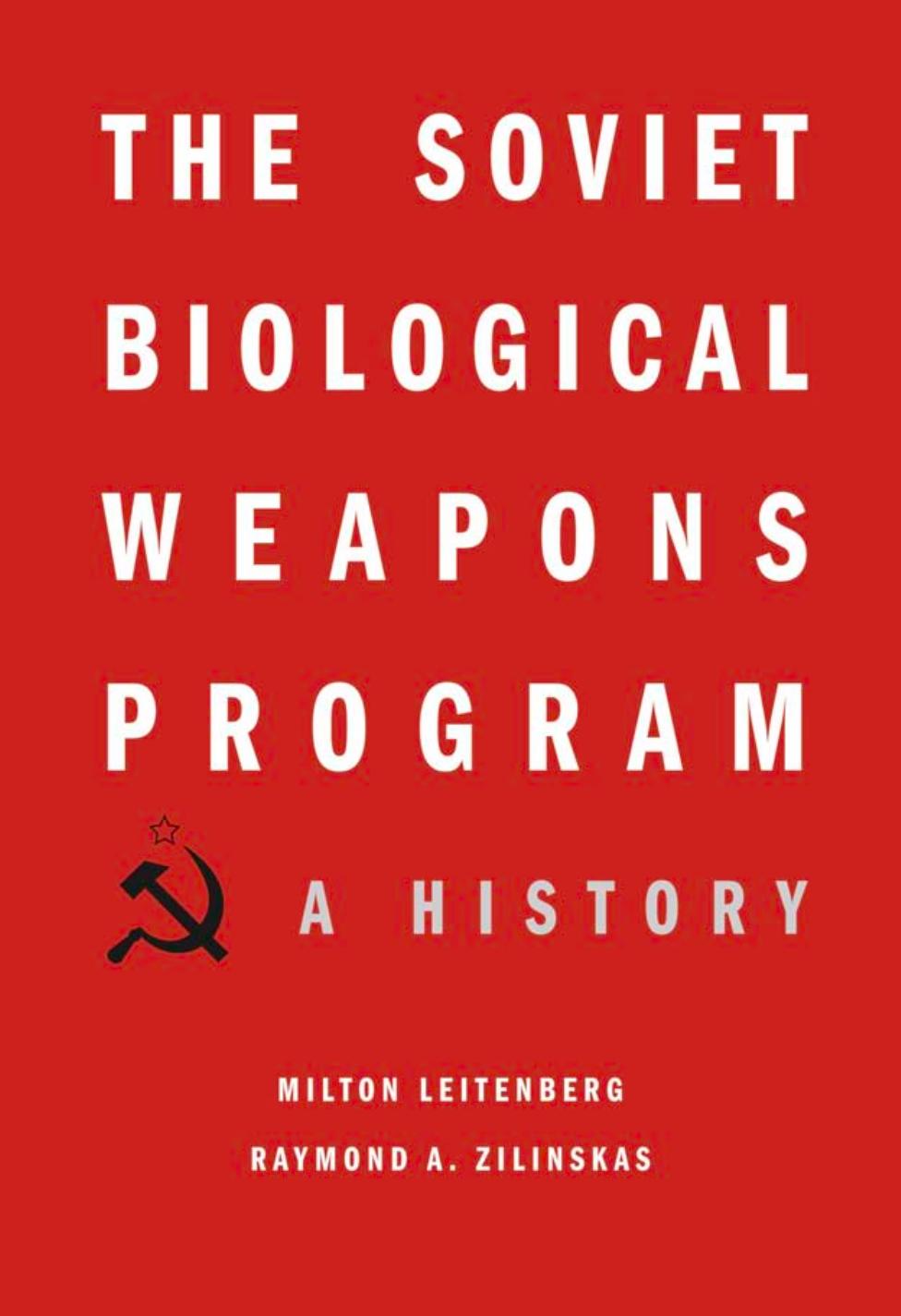 The Soviet Biological Weapons Program: A History by unknow