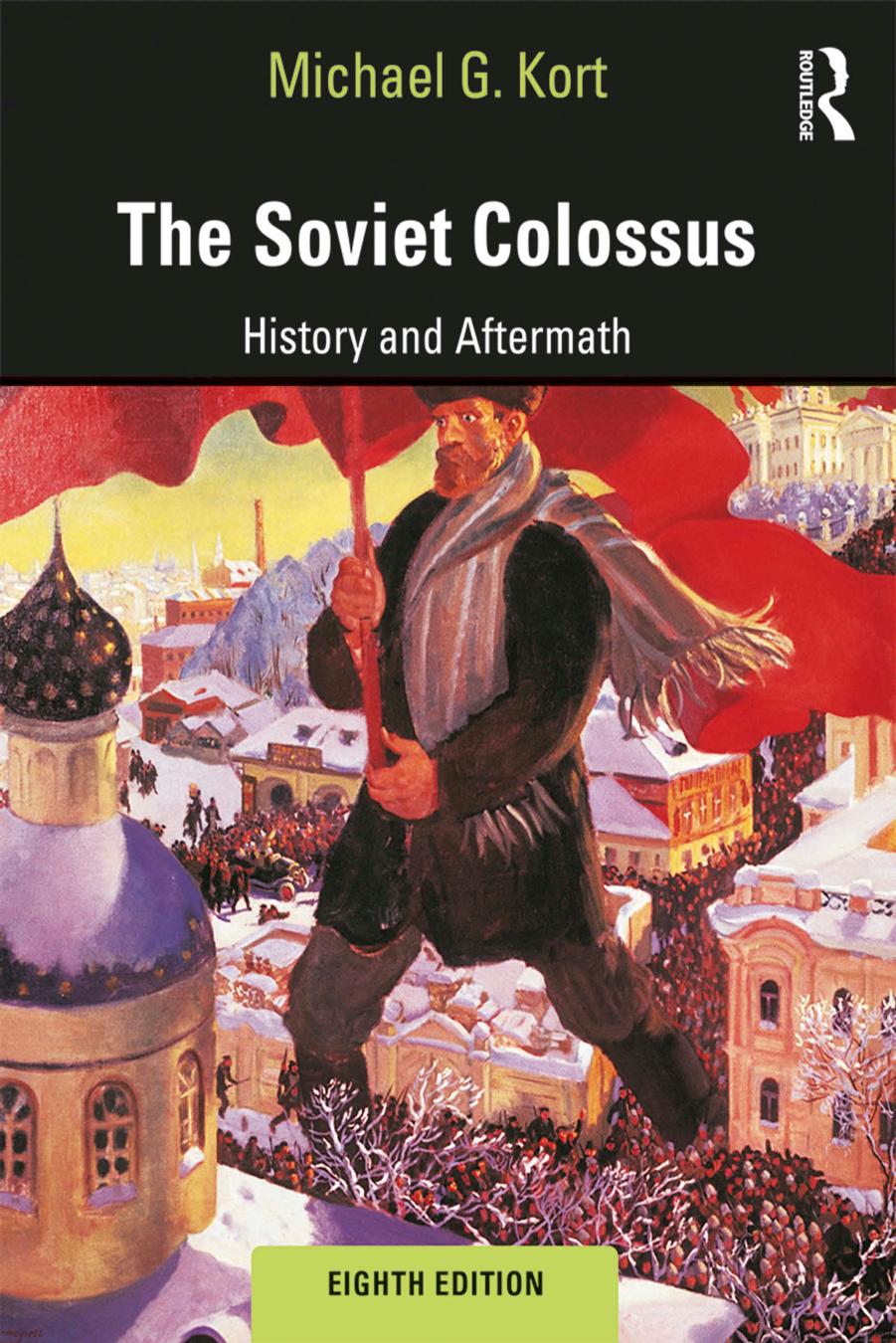 The Soviet Colossus; History and Aftermath; First Edition by Michael G. Kort