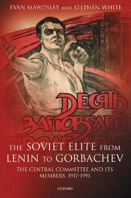 The Soviet Elite From Lenin To Gorbachev: The Central Committee And Its Members, 1917-1991 by Evan Mawdsley; Stephen White