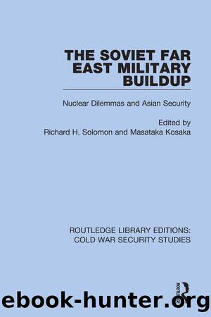 The Soviet Far East Military Buildup by Richard H. Solomon Masataka Kosaka
