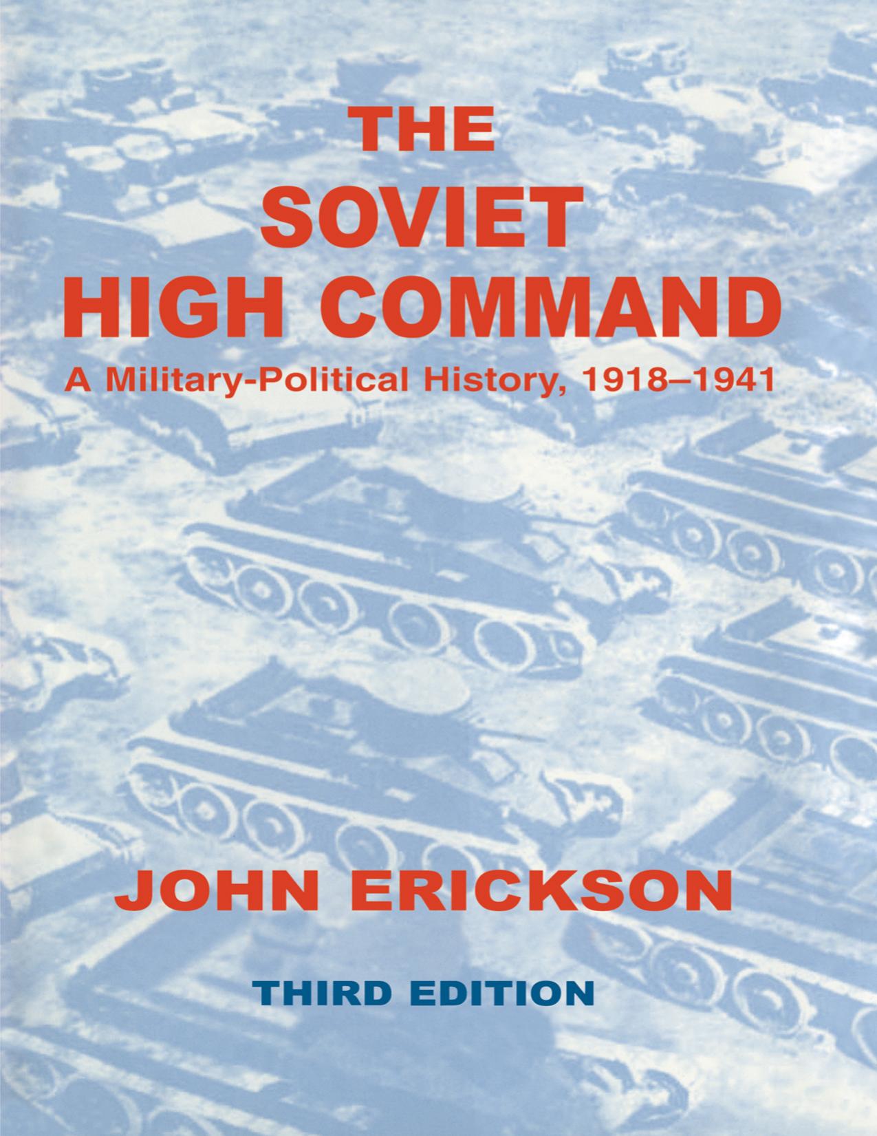 The Soviet High Command: a Military-political History, 1918-1941: A Military Political History, 1918-1941 (Soviet Russian) Military Experience Series by John Erickson