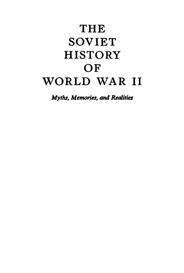 The Soviet History of World War II: Myths, Memories, and Realities by Matthew P. Gallagher