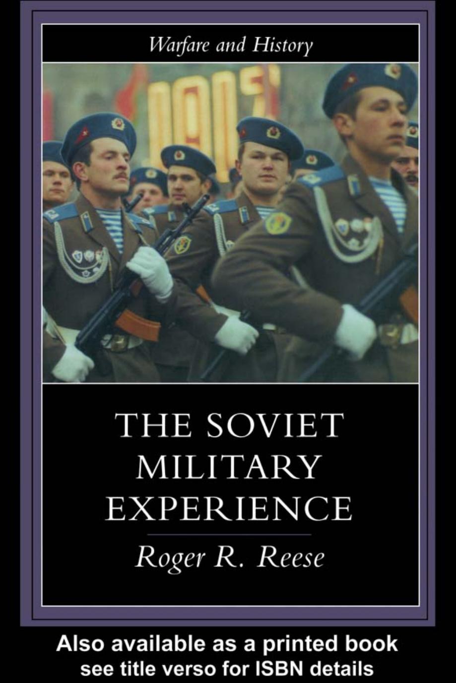 The Soviet Military Experience: A History of the Soviet Army, 1917-1991 (Warfare and History) by Roger R. Reese