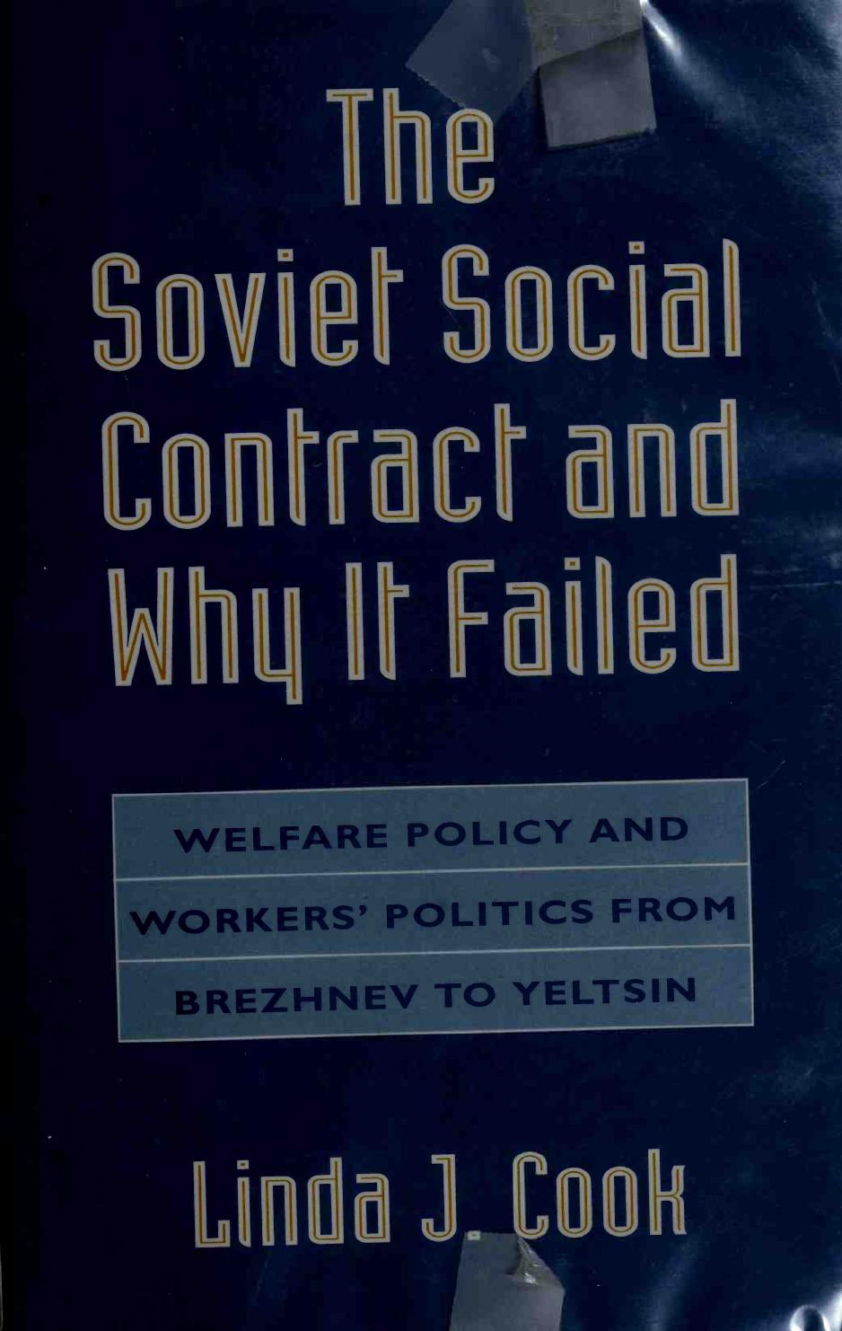 The Soviet Social Contract and Why It Failed: Welfare Policy and Workers' Politics from Brezhnev to Yeltsin by Linda Cook