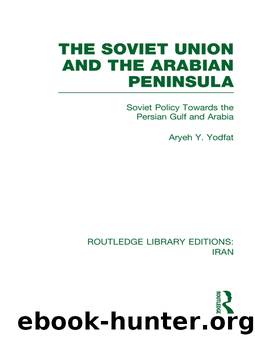 The Soviet Union and the Arabian Peninsula (RLE Iran D) by Aryeh Yodfat