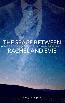 The Space Between Rachel and Evie by Daya Daniels