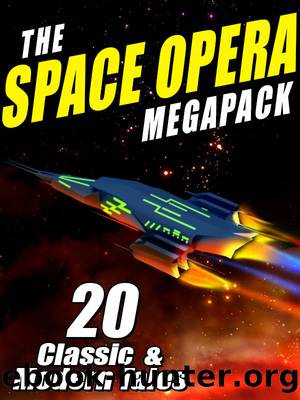 The Space Opera MEGAPACK Â®: 20 Modern and Classic Science Fiction Tales by John W. Campbell & Jay Lake