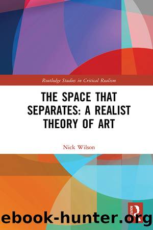 The Space That Separates: A Realist Theory of Art by Nick Wilson;