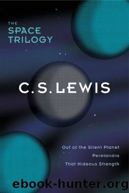 The Space Trilogy, Omnibus Edition: Three Science Fiction Classics in One Volume: Out of the Silent Planet, Perelandra, That Hideous Strength by C. S. Lewis