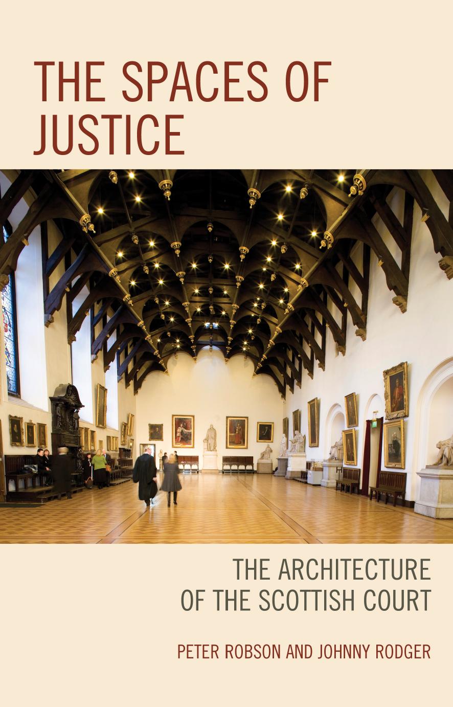 The Spaces of Justice : The Architecture of the Scottish Court by Peter Robson and Johnny Rodger