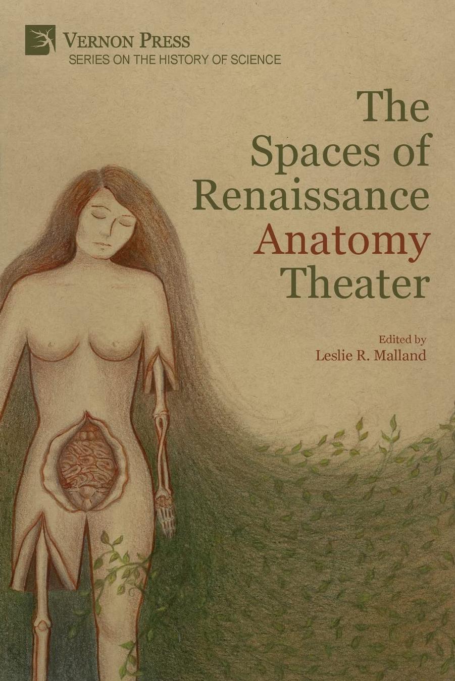 The Spaces of Renaissance Anatomy Theater by Leslie R. Malland (editor)