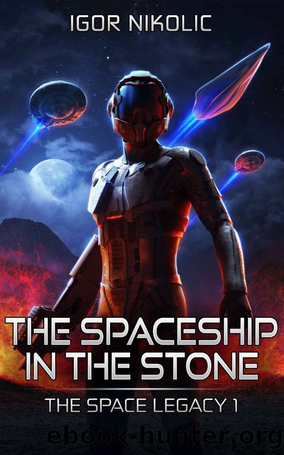 The Spaceship In The Stone: The Space Legacy Series - Book 1 by Nikolic Igor