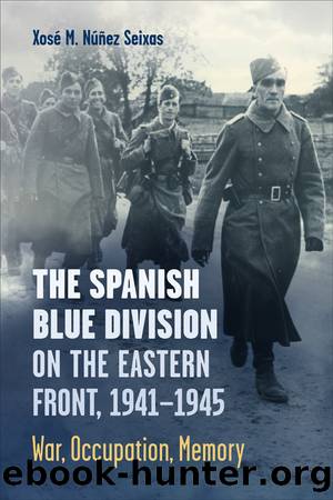 The Spanish Blue Division on the Eastern Front, 19411945 by Xos M. Nez Seixas;