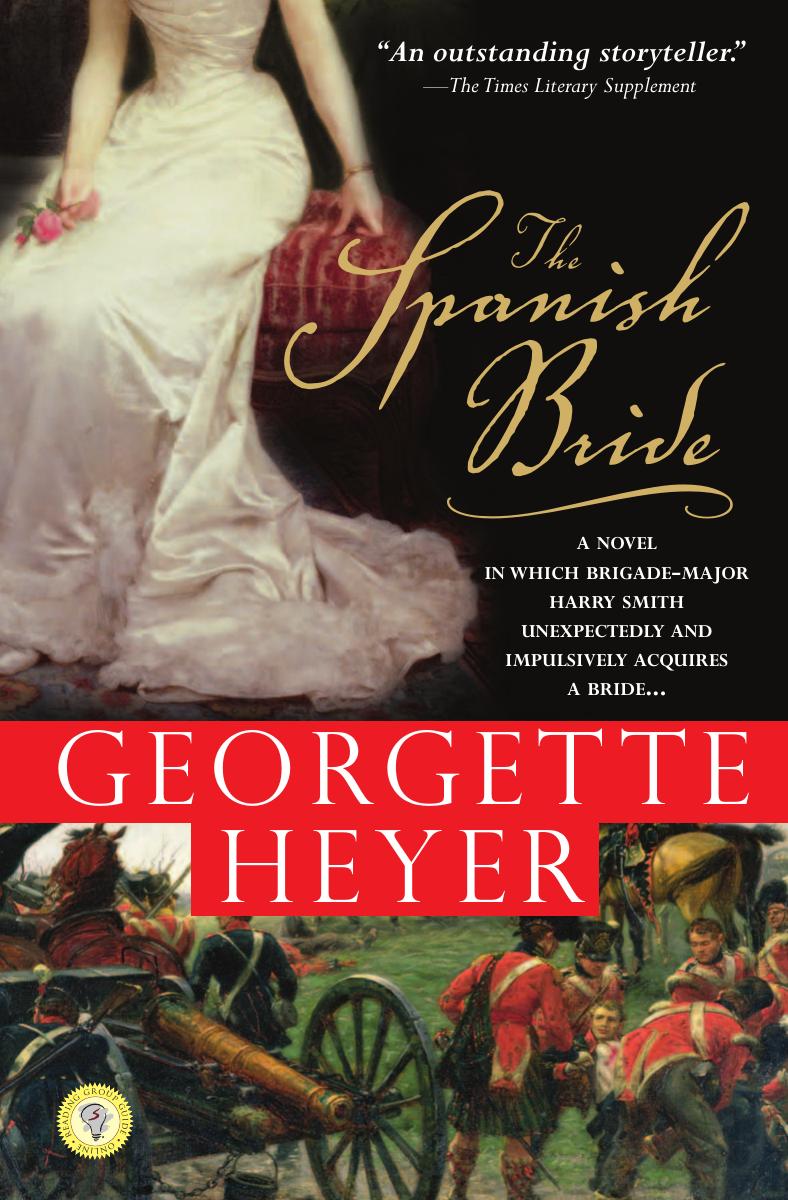 The Spanish Bride: A Novel of Love and War by Georgette Heyer