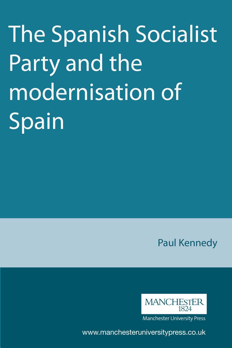 The Spanish Socialist Party and the modernisation of Spain by Paul Kennedy