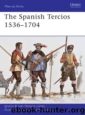 The Spanish Tercios 1536&#8211;1704 by Ignacio J.N. López