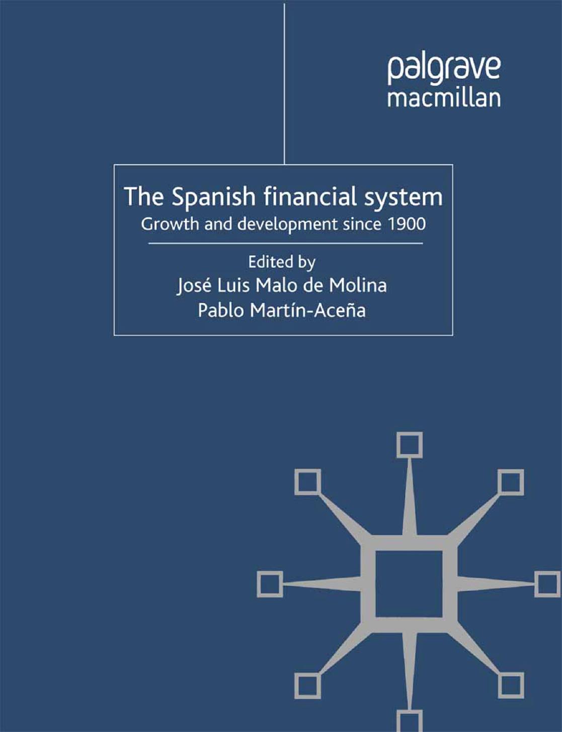 The Spanish financial System: Growth and Development Since 1900 by José Luis Malo de Molina Pablo Martín-Aceña (eds.)