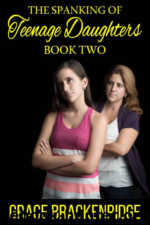 The Spanking of Teenage Daughters - Book Two by Grace Brackenridge