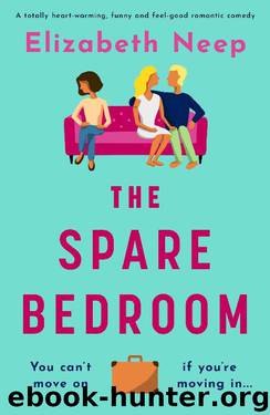 The Spare Bedroom: A totally heartwarming, funny and feel good romantic comedy by Elizabeth Neep