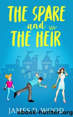 The Spare and the Heir: An hilarious comedy of errors. The Prisoner of Zenda for the modern age. by James D. Wood