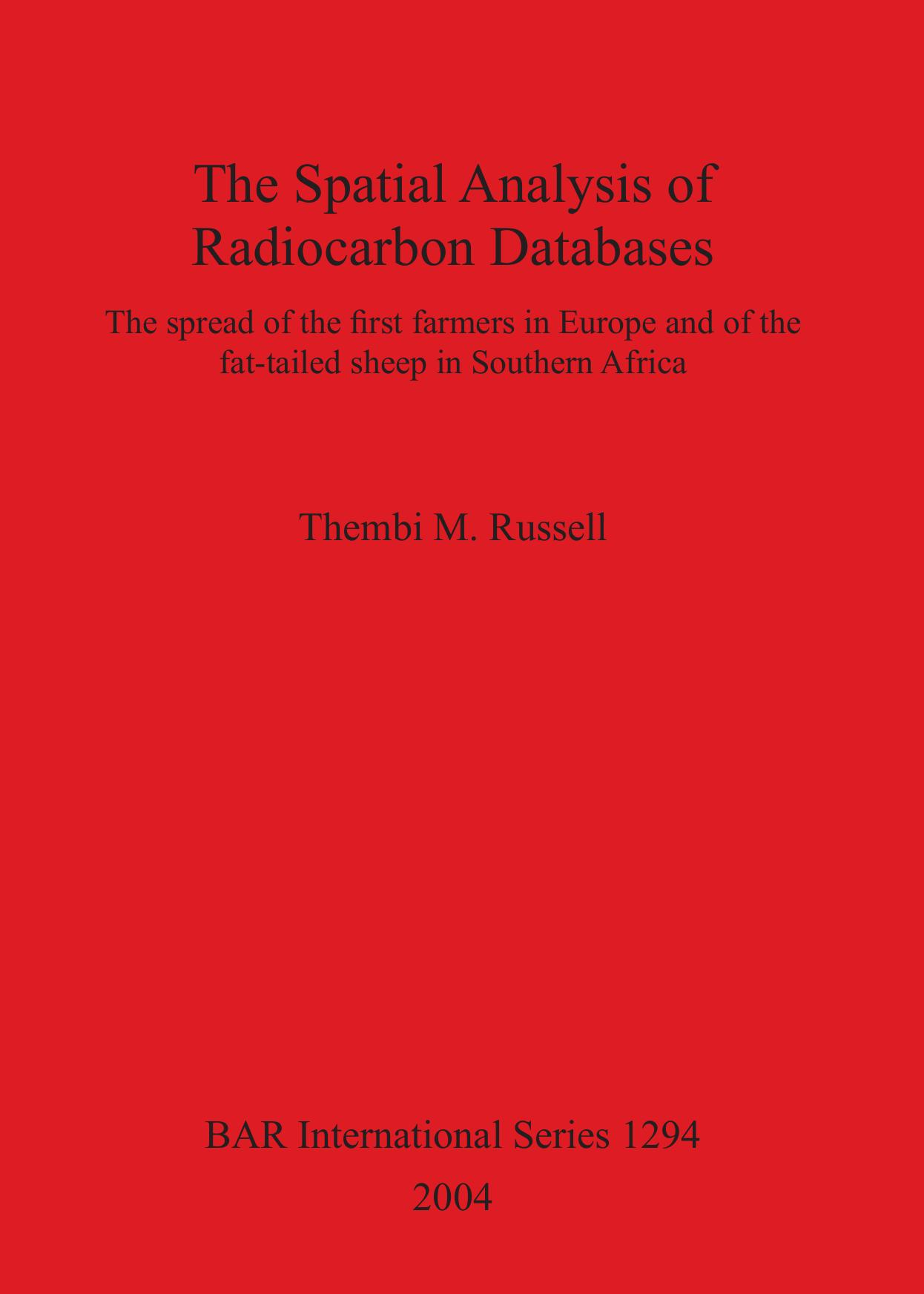 The Spatial Analysis of Radiocarbon Databases: The spread of the first farmers in Europe and of the fat-tailed sheep in Southern Africa by Thembi M. Russell