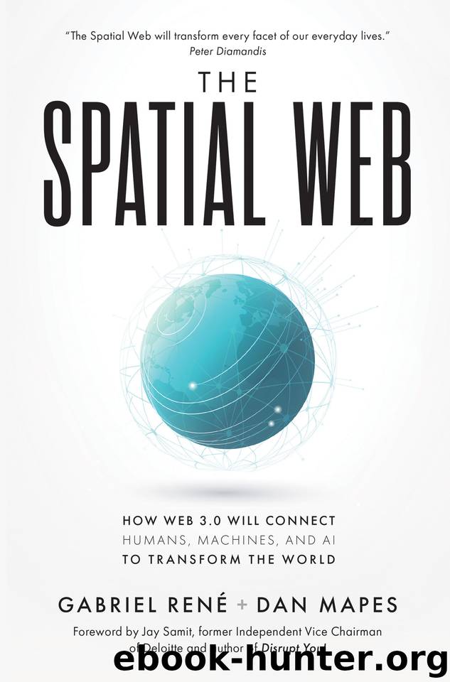 The Spatial Web: How Web 3.0 Will Connect Humans, Machines, and AI to Transform the World by Mapes Dan & René Gabriel