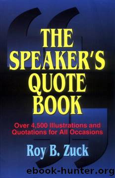 The Speaker's Quote Book: Over 4,500 Illustrations and Quotations for All Occasions by Roy B. Zuck