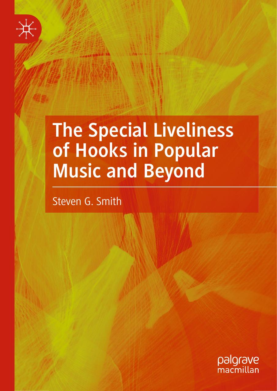 The Special Liveliness of Hooks in Popular Music and Beyond by Steven G. Smith
