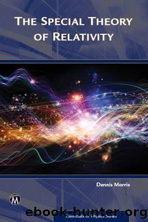 The Special Theory of Relativity: An Introduction by Dennis Morris