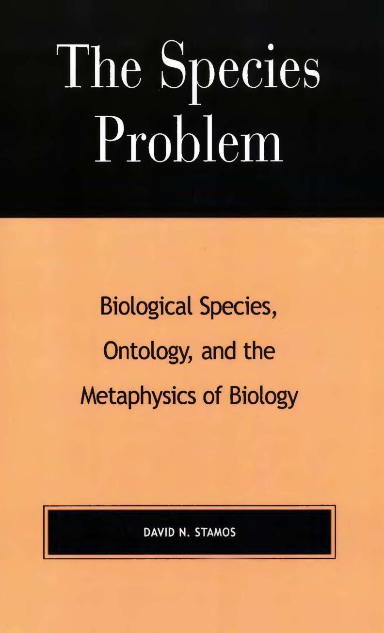 The Species Problem by Biological Species Ontology & the Metaphysics of Biology (2004) by David N. Stamos