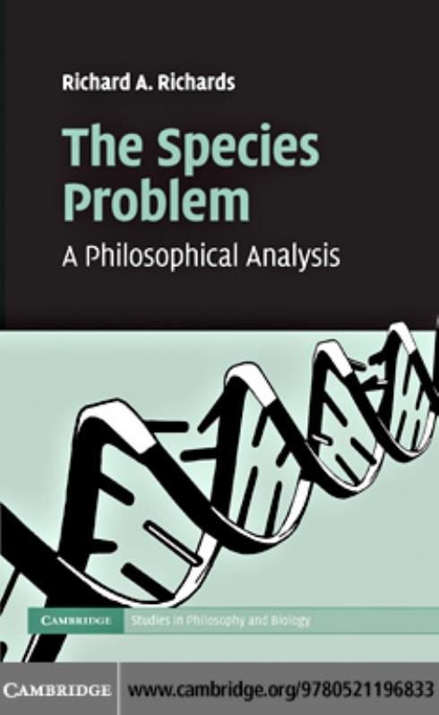 The Species Problem: A Philosophical Analysis (Cambridge Studies in Philosophy and Biology) by Richard A. Richards