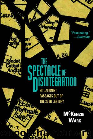 The Spectacle of Disintegration by Mckenzie Wark