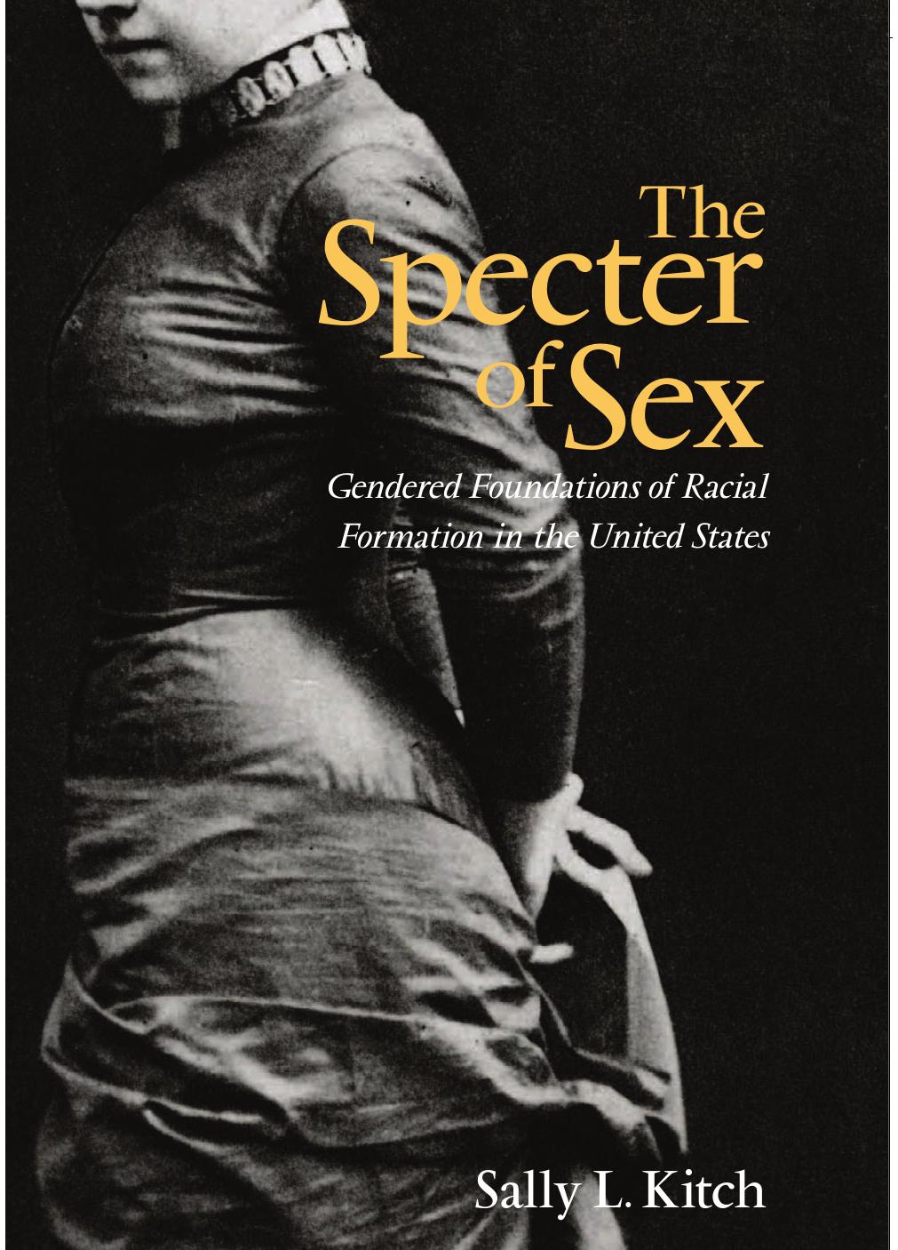 The Specter of Sex: Gendered Foundations of Racial Formation in the United States by Sally L. Kitch