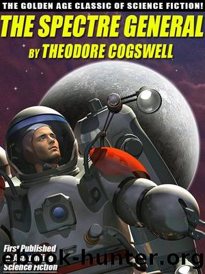 The Spectre General: The Golden Age Science Fiction Classic by Theodore Cogswell